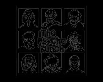 May include: Black and white line art illustration of nine horror movie characters, including Jason Voorhees, Freddy Krueger, Michael Myers, and Leatherface. The text "The Psycho Bunch" is in the centre of the image.