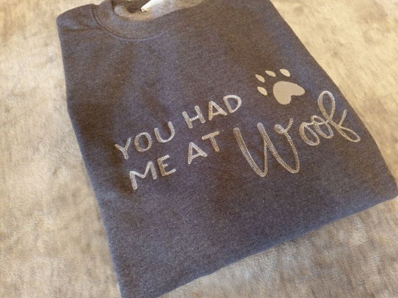 Embroidered Woof Sweatshirt you Had Me at Woof Free Personalisation. Etsy UK