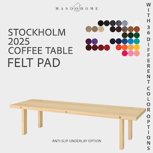 May include: A light-colored wooden coffee table with four legs. The image includes the text "STOCKHOLM 2025 COFFEE TABLE FELT PAD" and a color chart with 36 different color options.