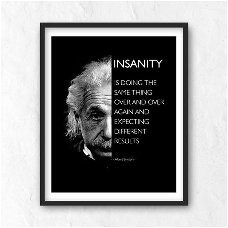 Albert Einstein Quote Insanity Doing the Same Thing Over - Etsy