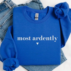 Embroidered Pride and Prejudice Sweatshirt, Jane Austen Gift for Book Lover, Reading Month Sweater, Most Ardently Sweater, Bookworm Gift