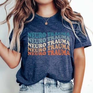 Neuro Trauma Shirt NT Nurse Gift Neuro Trauma Nursing School Graduation Gift For Nurse Student Gift For her ICU Nurse Neuro Trauma Surgery