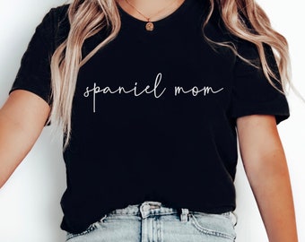 Cocker Spaniel Shirt Dog Mom Shirt Cute English Cocker Spaniel T-Shirt Spaniel Lover Tee Spaniel Mom Shirt Cocker Spaniel Gift