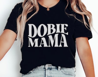 Doberman Pinscher Shirt Dog Mom Shirt Gift For Dog Lover Doberman Lover Shirt Dobie Mom Shirt Doberman Mana Shirt