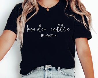 Border Collie Lover Gift, Border Collie Shirt, Dog Mom Gift, Border Collie Mom T-Shirt, Border Collie Mama Tee