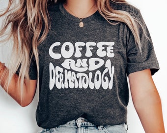 Dermatologist T-Shirt Gift for Dermatologist Dermatology Student Grad Gift Future Dermatologist Esthetician Shirt Skin Care Doctor Tee
