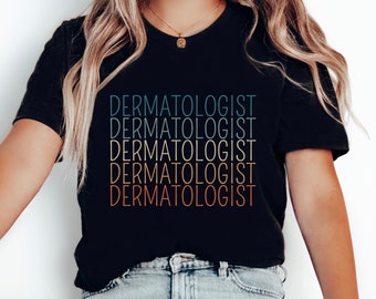 Dermatologist T-Shirt Gift for Dermatologist Dermatology Student Grad Gift Future Dermatologist Esthetician Shirt Skin Care Doctor Tee