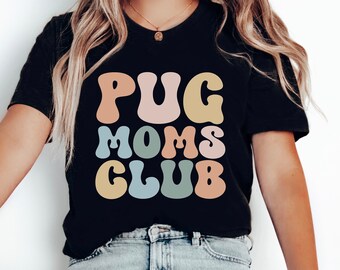 Pug Tee Dog Shirt Pug Lover Gift Pug Mom Gift Funny Pug Shirt Pug Owner TShirt