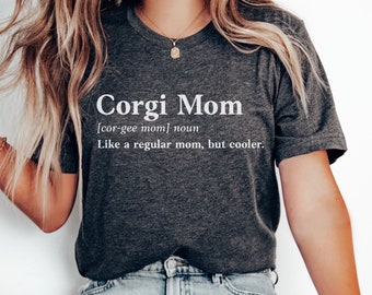 Funny Corgi Mom Graphic T-Shirt Gift for Corgi Mama Shirt Corgi Mom Definition Shirt Corgi Dog Owner Tee Corgi Lover Gift