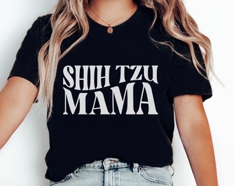 Shih Tzu Shirt Dog Mom Gift Shih Tzu Mom Shirt Gift for Fur Mama Shirt Shih Tzu Gift Shih Tzu Owner Tee Dog Mama