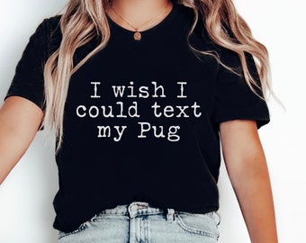 Funny Pug Tee, Dog Shirt, Pug Lover Gift, Pug Mom Gift, Funny Pug Shirt, Pug Owner TShirt