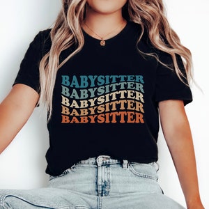 Babysitter T-Shirt Gift for Babysitter Nanny Shirt Babysitting Tee
