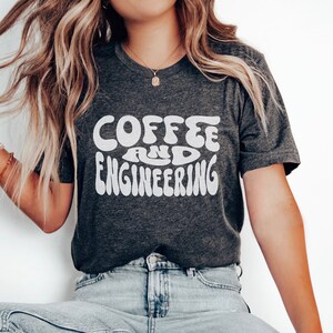 Coffee and Engineering Shirt, Funny Gift for Engineering Student, Gift Idea for Future Engineer, New Engineer Graduation Gift