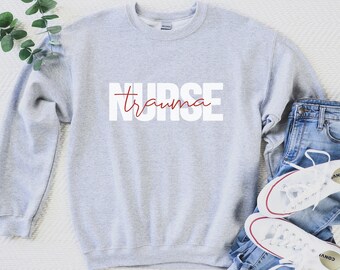 Trauma Nurse Sweatshirt, Trauma Nursing Sweater, Nursing Student, Nursing School Grad, Gift for Trauma Nurse, ER Nurse Sweatshirt