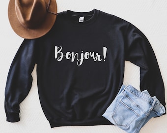 Bonjour Sweatshirt | Statement Pullover | Bonjour French Sweatshirt | Unisex Sweatshirt | Good Day | French Hello Sweatshirt