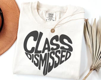 Comfort Colors Last Day of School Shirt, Funny Teacher Tee, End of Year Gift, Summer Break Shirt, Teacher Appreciation Gift, Class Dismissed