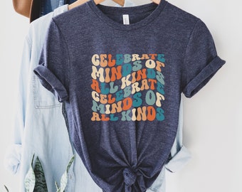 Celebrate Minds Of All Kinds Shirt, Autism Shirt,Neurodiversity Shirt,Autism Awareness Shirt,Neurodivergent Shirt,ADHD Shirt,Inclusion Shirt