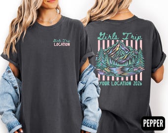 Custom Girls Trip Shirt Comfort Colors, Personalized Location Vacation Tee, Mountain Getaway
