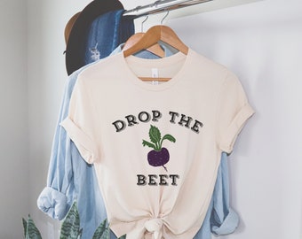 Funny Plant Shirt | Drop the Beet Shirt | Funny Vegan Shirt | Funny Vegetarian T-Shirt | Vegetable Shirt | Gift for Vegan | Gardener Shirt