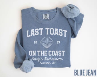 Last Toast on the Coast Custom Bachelorette Party Sweatshirts - Personalized Coastal Custom Beach Location Crewneck Sweater
