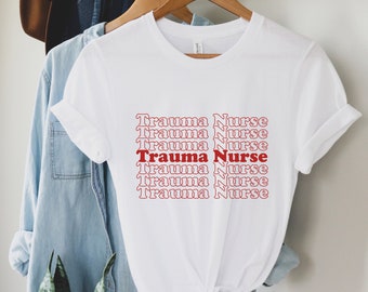 Trauma Nurse Shirt, Trauma Nursing Tee, Nursing Student, Nursing School Grad, Gift for Trauma Nurse, ER Nurse, Emergency Department