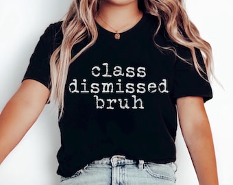 Last Day of School Shirt, Funny Teacher Tee, End of Year Gift, Summer Break Shirt, Teacher Appreciation Gift, Class Dismissed Tee