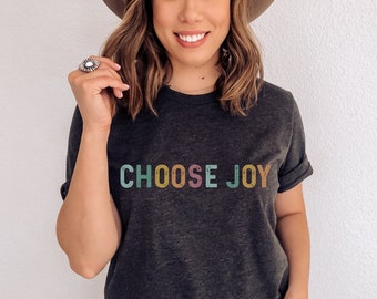 Choose Joy T-Shirt, Choose Joy Tee, Choose Joy Shirt, Positive Saying, Kindness Tee, Motivational T-Shirt, Inspirational Shirt, Good Vibes