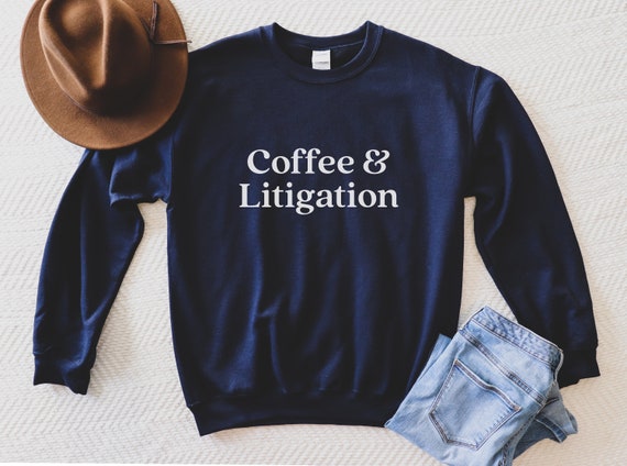 Coffee & Litigation, Future Lawyer Sweatshirt, Law School Student Gift, Attorney Graduation Gift, Funny Law Student Sweater, Lawyer Hoodie