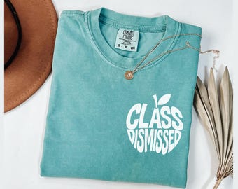Comfort Colors Last Day of School Shirt, Funny Teacher Tee, End of Year Gift, Summer Break Shirt, Teacher Appreciation Gift, Class Dismissed