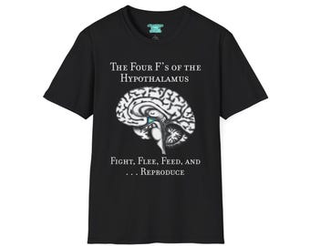 Funny Neuroscience T-Shirt: Brain Hypothalamus Anatomy - Four F's