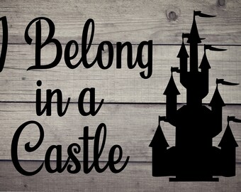 I Belong In A Castle Metal Sign - Home Decor, Made in USA