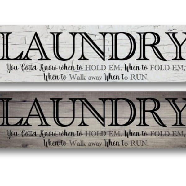 LAUNDRY You gotta know when to hold em... Grey or White Crackle- Metal Sign 4"x18" or 3"x12" or 2"x8" modern rustic