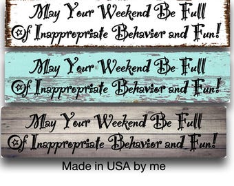 Funny Weekend Aluminum Sign, May Your Weekend Be Full of Inappropriate Behavior and Fun, Sarcastic Bar , Adult Humor Decor, Party