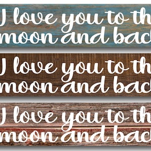 I love you to the moon and back- choose wood or rusty background - 4"x18" or 3"x12" or 2"x8" Metal Sign Farmhouse Wall D