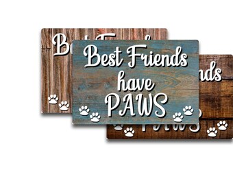 Best Friends Have Paws Aluminum Metal Sign | Dog Lover Wall Decor | Pet Lover Gift | Paw Print  Dog Mom Gift Cat Lover Decor  Animal Lover