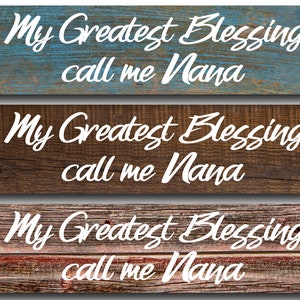 PERSONALIZE My Greatest Blessing call me &#39;Nana&quot; -backgrounds - Barn wood, Grey & White Crackle- Metal Sign 3&quot;x12&quot; or 2&quot;x8&quot;