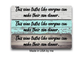 Funny Wine Sign, This Wine Tastes Like Everyone Can Make Their Own Dinner, Wine Lover Gift, Kitchen Wall Decor, Wine Bar Sign, Aluminum Sign