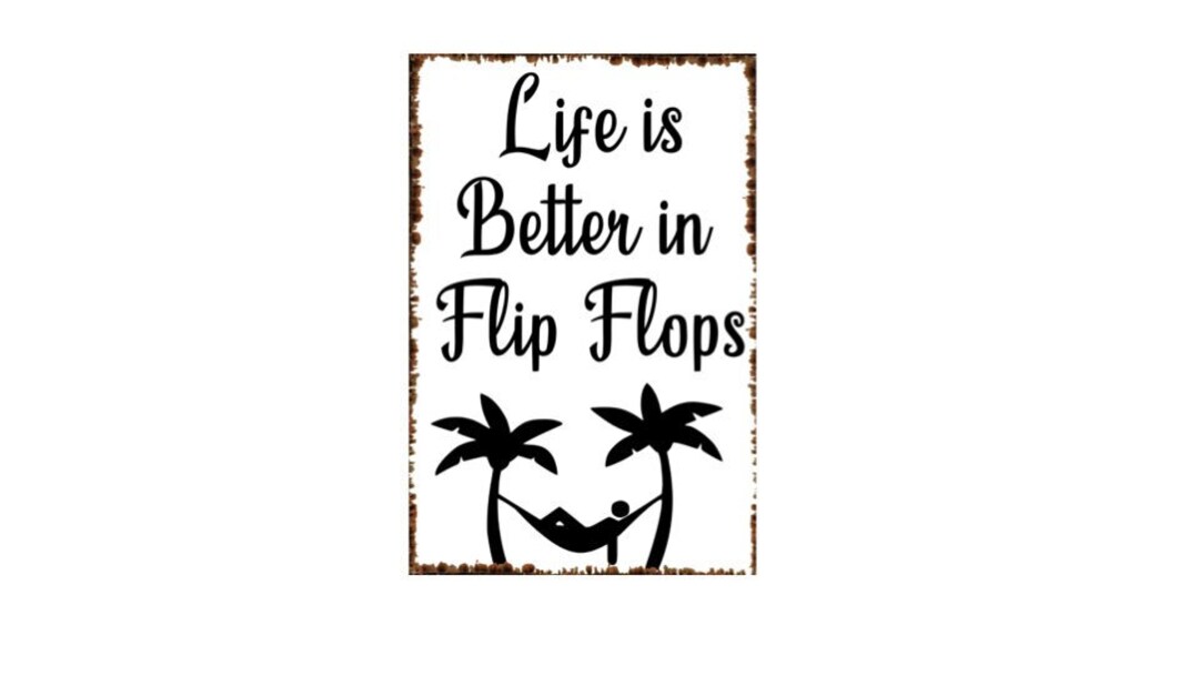Life is Better in Flip Flops Metal Sign – Rustic Beach Decor (8x12) - Etsy