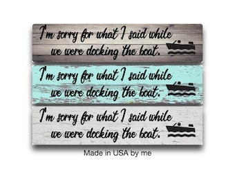 Funny Boating Sign, Sorry for What I Said While Docking the Boat, Boat Aluminum Sign, Boater Gift, Funny Boat Decor, Nautical Wall Decor