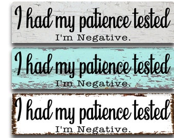 Funny Patience Tested Negative Metal Sign - Rustic Wood Look