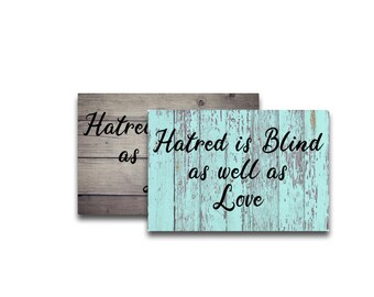 Hatred Is Blind as Well as Love Aluminum Metal Sign | Inspirational Quote Sign | Thoughtful Wall Decor | Philosophy Sign | Home Office Decor