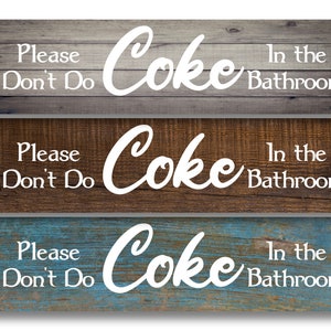 Please don&#39;t do Coke in the Bathroom -you choose the background- Metal Sign 3&quot;x12&quot; or 2&quot;x8&quot; Indoor/outdoor