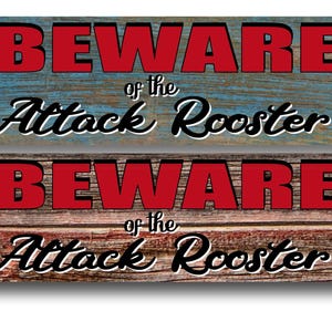 May include: Two wooden signs with a rustic look, each featuring a black rooster illustration and the text "BEWARE of the Attack Rooster" in red and black lettering.