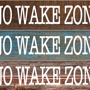 NO WAKE ZONE you choose white crackle, rusty or wood style background -Grey, Blue, Sea foam, Barn - Metal Sign 3"x12" or 2"x8" Modern Rustic