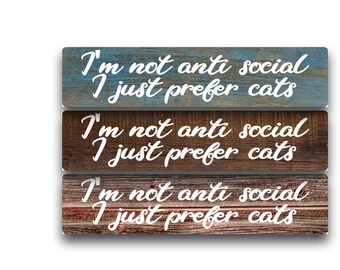 I'm Not Antisocial, I Just Prefer Cats Aluminum Metal Sign | Funny Cat Lover Sign | Introvert Wall Decor | Cat Mom Gift | Humorous Pet Sign