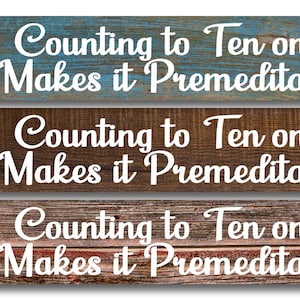 Counting to ten only makes it premeditated-you choose background - 3&quot;x12&quot; or 2&quot;x8&quot; Metal Sign Farmhouse Wall D
