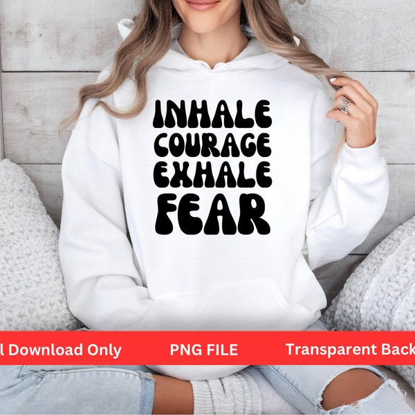 Inhale Courage Exhale Fear Png, Fear Png, Courage Png, Christian Png, Mental Health Png, PNG File, Digital Download, Retro Christian Png