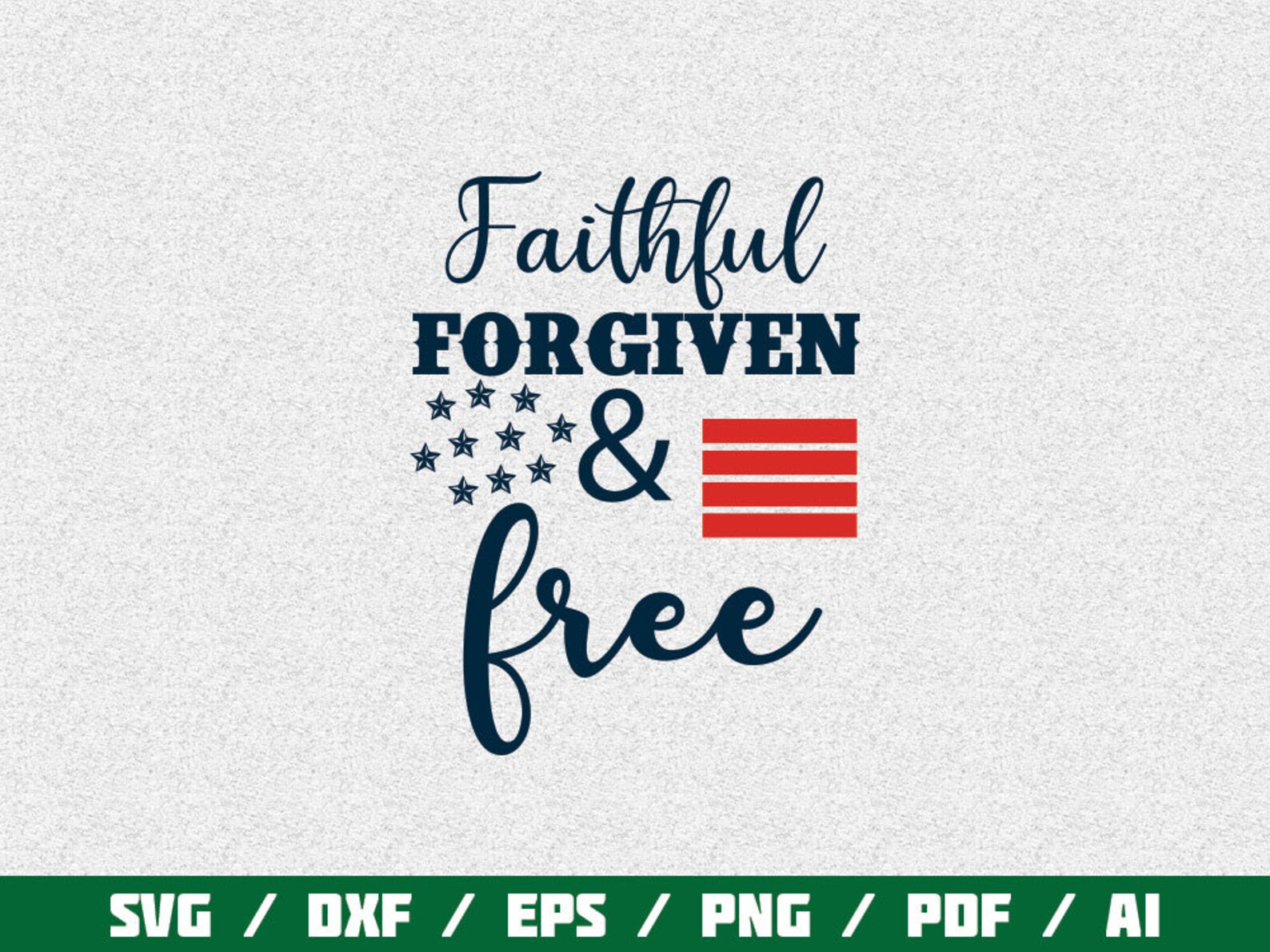 Download Faithful Forgiven & Free SVG Cricut CUT files 4th of July | Etsy