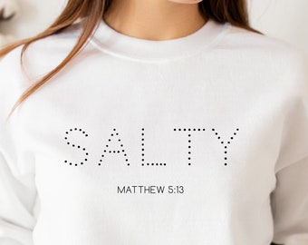 Salty Sweatshirt, Christian Clothing, Salt and Light, Be Salty, Christian Apparel, Religious Clothing, Christian Shirt, For Women, Salt,