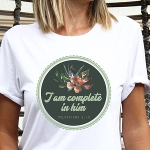 Complete In Him T-Shirt, Complete In Him, Colossians, Bible Verse Tee, I Am Shirt, Christian Clothing, Christian Shirt, Gift For Her